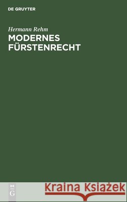 Modernes Fürstenrecht Hermann Rehm 9783112365793 De Gruyter