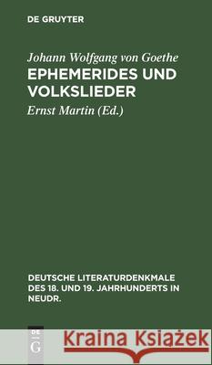 Ephemerides Und Volkslieder Johann Wolfgang Von Goethe, Ernst Martin 9783112367131 De Gruyter