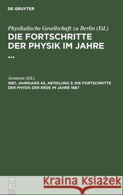 Die Fortschritte der Physik der Erde im Jahre 1887 Assmann, No Contributor 9783112368015 De Gruyter