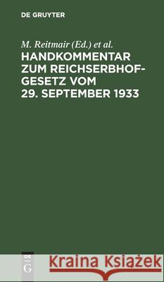 Handkommentar zum Reichserbhofgesetz vom 29. September 1933 M Reitmair, K Kruis, No Contributor 9783112368336 De Gruyter