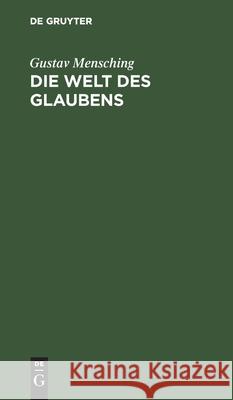 Die Welt Des Glaubens: Predigten Gustav Mensching 9783112368732 De Gruyter