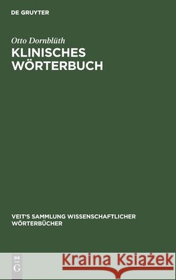 Klinisches Wörterbuch: Die Kunstausdrücke Der Medizin Dornblüth, Otto 9783112369234 de Gruyter