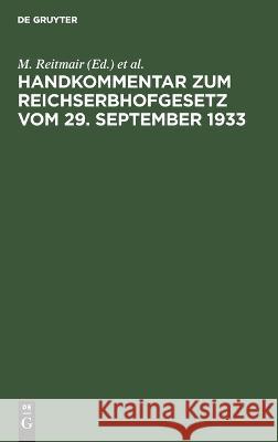 Handkommentar zum Reichserbhofgesetz vom 29. September 1933 M Reitmair, K Kruis, No Contributor 9783112369654 De Gruyter