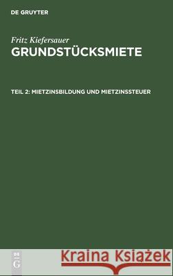 Mietzinsbildung Und Mietzinssteuer Fritz Kiefersauer 9783112369838 De Gruyter