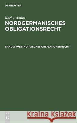 Westnordisches Obligationenrecht Karl V Amira, No Contributor 9783112370018 De Gruyter