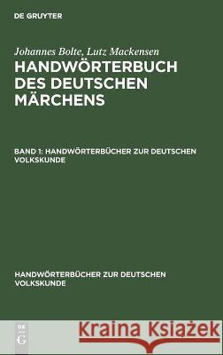 Johannes Bolte; Lutz Mackensen: Handwörterbuch Des Deutschen Märchens. Band 1 Johannes Bolte, Lutz Mackensen, No Contributor 9783112371510