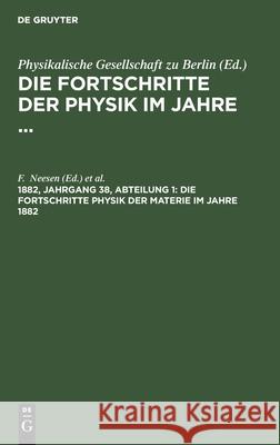 Die Fortschritte Physik Der Materie Im Jahre 1882 F Neesen, E Rosochatius, No Contributor 9783112374337 De Gruyter