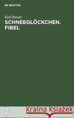 Schneeglöckchen. Fibel Karl Hessel 9783112374375 De Gruyter