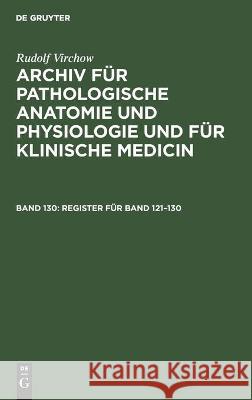 Register Für Band 121-130 Rudolf Virchow, No Contributor 9783112374672 De Gruyter