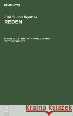 Litteratur - Philosophie - Zeitgeschichte Emil Du Bois-Reymond 9783112375792 De Gruyter