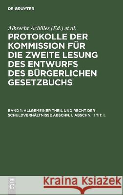 Allgemeiner Theil Und Recht Der Schuldverhältnisse Abschn. I, Abschn. II Tit. I. Albrecht Achilles, Albert Gebhard, Peter Spahn, No Contributor 9783112376232