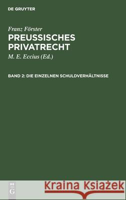 Die Einzelnen Schuldverhältnisse Franz Förster, M E Eccius, No Contributor 9783112377130 De Gruyter