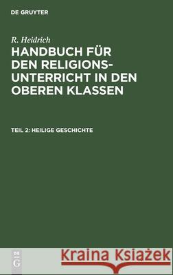 Heilige Geschichte R. Heidrich 9783112378052 de Gruyter