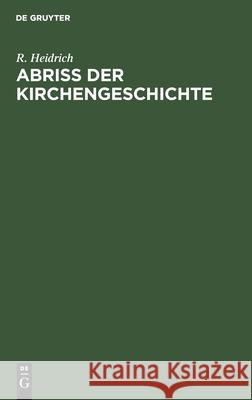 Abriß Der Kirchengeschichte R Heidrich 9783112378175 De Gruyter