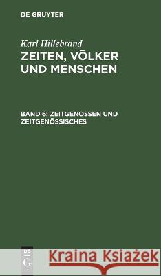 Zeitgenossen Und Zeitgenössisches Karl Hillebrand, No Contributor 9783112378557 De Gruyter