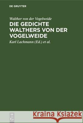 Die Gedichte Walthers Von Der Vogelweide Walther Von Der Vogelweide Karl Lachmann Carl V. Kraus 9783112378670 de Gruyter