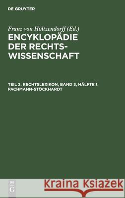 Rechtslexikon, Band 3, Hälfte 1: Pachmann-Stöckhardt Holtzendorff, Franz Von 9783112379172