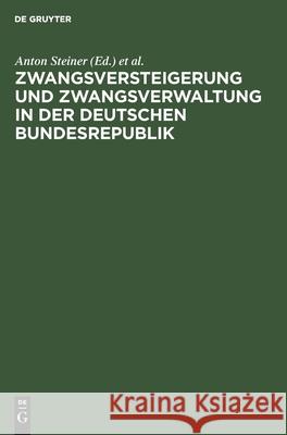 Zwangsversteigerung Und Zwangsverwaltung in Der Deutschen Bundesrepublik: Kommentar Zum Zwangsversteigerungsgesetz Unter Berücksichtigung Des Rechtes Aller Länder Der Bundesrepublik Hermann Riedel, No Contributor 9783112379714