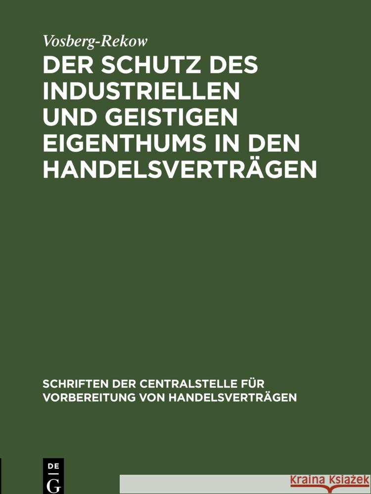 Der Schutz Des Industriellen Und Geistigen Eigenthums in Den Handelsverträgen Vosberg-Rekow 9783112379738