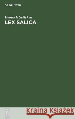 Lex Salica: Zum Akademischen Gebrauche Heinrich Geffcken 9783112380376 De Gruyter