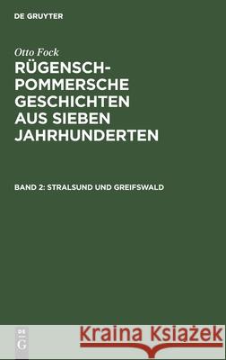 Stralsund Und Greifswald: Im Jahrhundert Der Gründung Otto Fock, No Contributor 9783112380772 De Gruyter