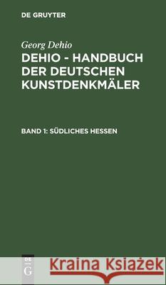 Südliches Hessen Georg Dehio, Ernst Gall, No Contributor 9783112380819 De Gruyter