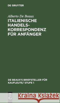 Italienische Handelskorrespondenz Für Anfänger Alberto de Beaux 9783112381410 De Gruyter