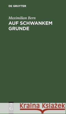 Auf schwankem Grunde Maximilian Bern 9783112381533