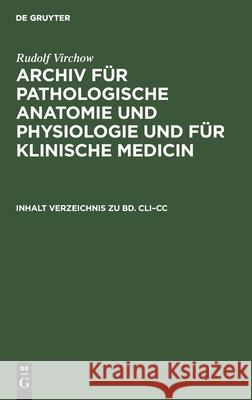 Inhalt Verzeichnis zu Bd. CLI-CC Rudolf Virchow, No Contributor 9783112381694 De Gruyter