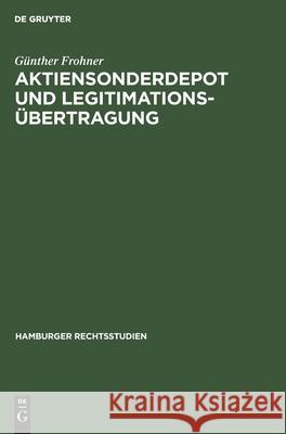 Aktiensonderdepot Und Legitimationsübertragung Günther Frohner 9783112382110 De Gruyter