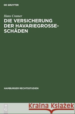 Die Versicherung Der Havariegrosse-Schäden Hans Cramer 9783112382134 De Gruyter
