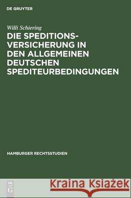 Die Speditionsversicherung in Den Allgemeinen Deutschen Spediteurbedingungen Willi Schiering 9783112382196 De Gruyter
