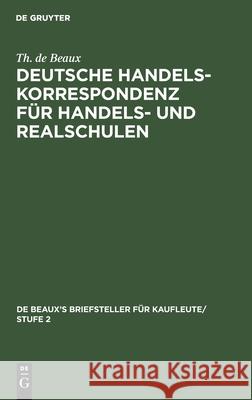 Deutsche Handelskorrespondenz Für Handels- Und Realschulen Th de Beaux 9783112383070 De Gruyter