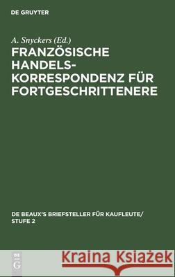 Französische Handelskorrespondenz Für Fortgeschrittenere A Snyckers, No Contributor 9783112383094 De Gruyter