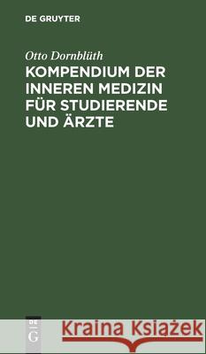 Kompendium Der Inneren Medizin Für Studierende Und Ärzte Otto Dornblüth 9783112383575