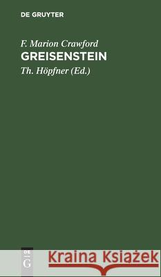 Greisenstein: Eine Geschichte in Zwei Bänden F Marion Crawford, Th Höpfner 9783112383995 De Gruyter