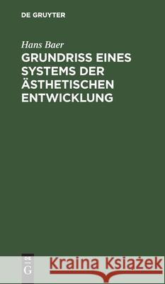 Grundriß Eines Systems Der Ästhetischen Entwicklung Hans Baer 9783112384398