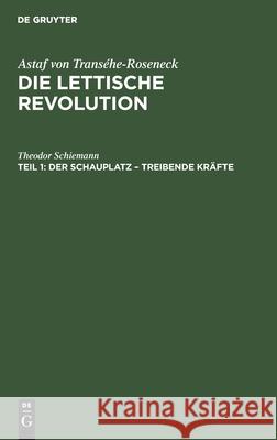 Der Schauplatz - Treibende Kräfte Theodor Schiemann 9783112384893