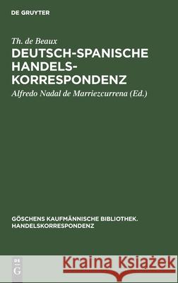 Deutsch-Spanische Handelskorrespondenz Th de Beaux, Alfredo Nadal de Marriezcurrena 9783112385517 De Gruyter