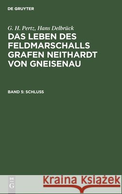 Schluß G H Pertz, Hans Delbrück, No Contributor 9783112385937 De Gruyter