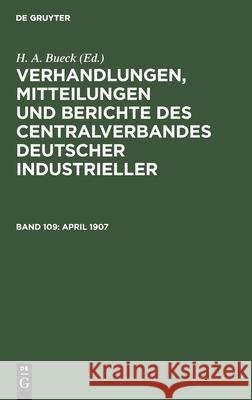 April 1907 H A Bueck, No Contributor 9783112387139 De Gruyter