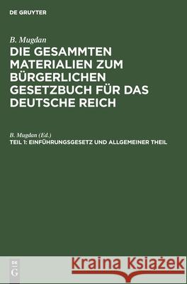 Einführungsgesetz Und Allgemeiner Theil B Mugdan 9783112387214