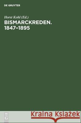 Bismarckreden. 1847-1895 Horst Kohl, No Contributor 9783112387276 De Gruyter