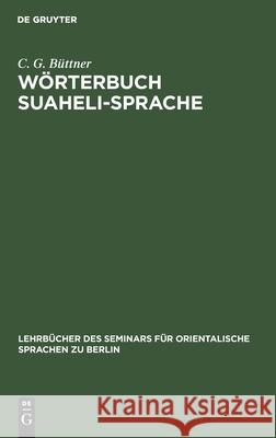 Wörterbuch Suaheli-Sprache: Suaheli-Deutsch Und Deutsch-Suaheli C G Büttner 9783112387474 De Gruyter