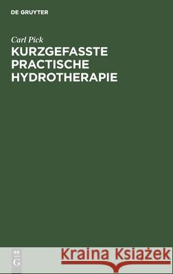 Kurzgefasste Practische Hydrotherapie Carl Pick 9783112387696 De Gruyter