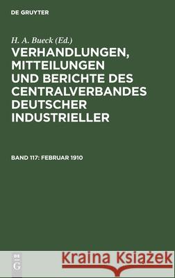 Februar 1910 H A Bueck, No Contributor 9783112389232 De Gruyter