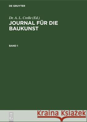 Journal Für Die Baukunst. Band 1 Crelle, A. L. 9783112389973 de Gruyter