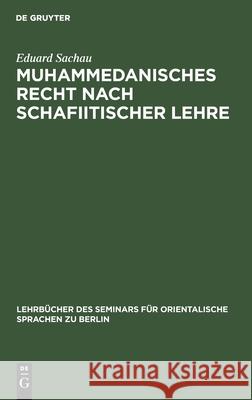 Muhammedanisches Recht Nach Schafiitischer Lehre Eduard Sachau 9783112391594 De Gruyter