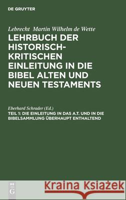 Die Einleitung in das A.T. und in die Bibelsammlung überhaupt enthaltend Eberhard Schrader, No Contributor 9783112391853