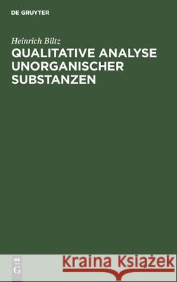 Qualitative Analyse Unorganischer Substanzen Heinrich Biltz 9783112392119 De Gruyter